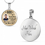 Personalized Photo God Is Watching Over You I Know Because I Asked Him to Circle Pendant Necklace - Bangle