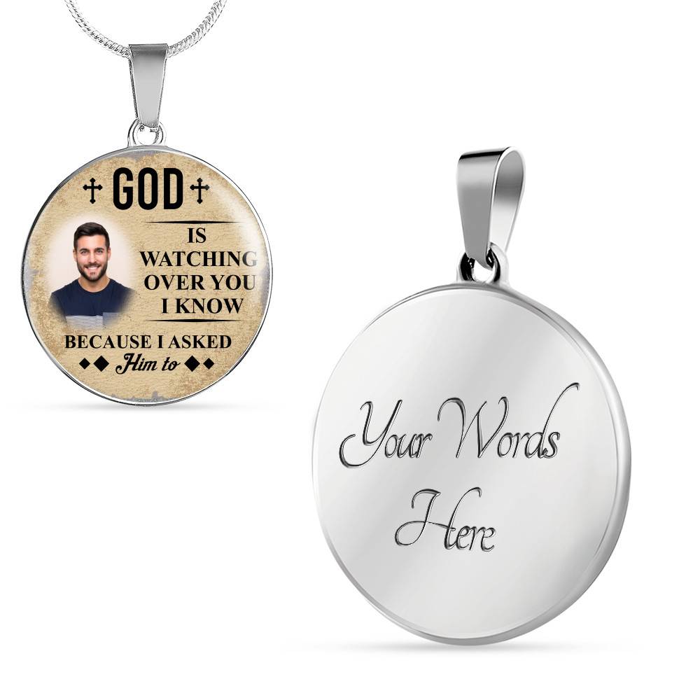 Personalized Photo God Is Watching Over You I Know Because I Asked Him to Circle Pendant Necklace - Bangle