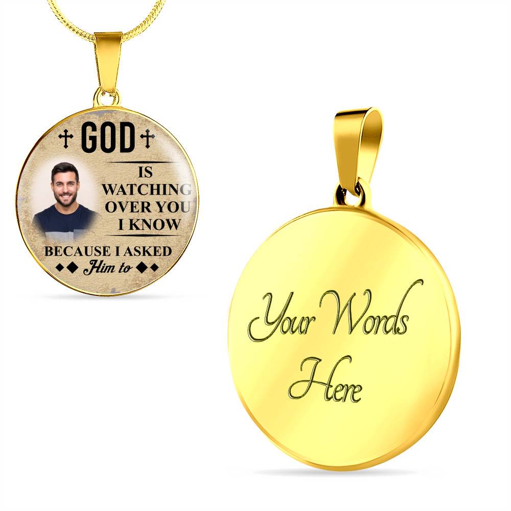 Personalized Photo God Is Watching Over You I Know Because I Asked Him to Circle Pendant Necklace - Bangle