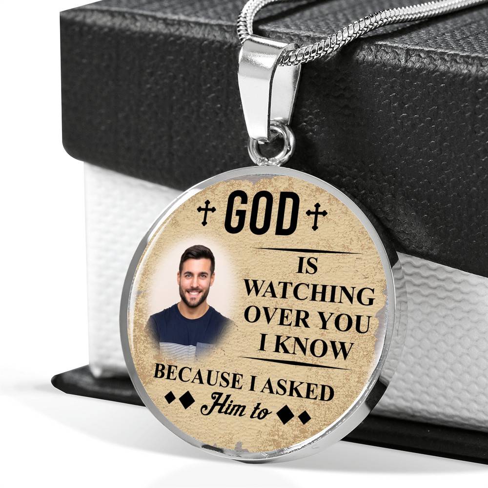 Personalized Photo God Is Watching Over You I Know Because I Asked Him to Circle Pendant Necklace - Bangle