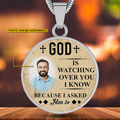 Personalized Photo God Is Watching Over You I Know Because I Asked Him to Circle Pendant Necklace - Bangle