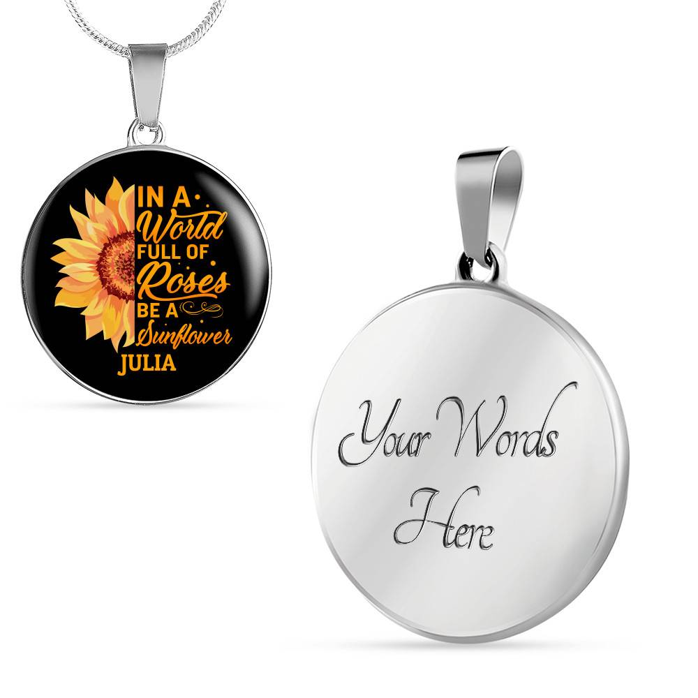 Personalized In A World Full Of Roses Be a Sunflower Circle Pendant Necklace - Bangle