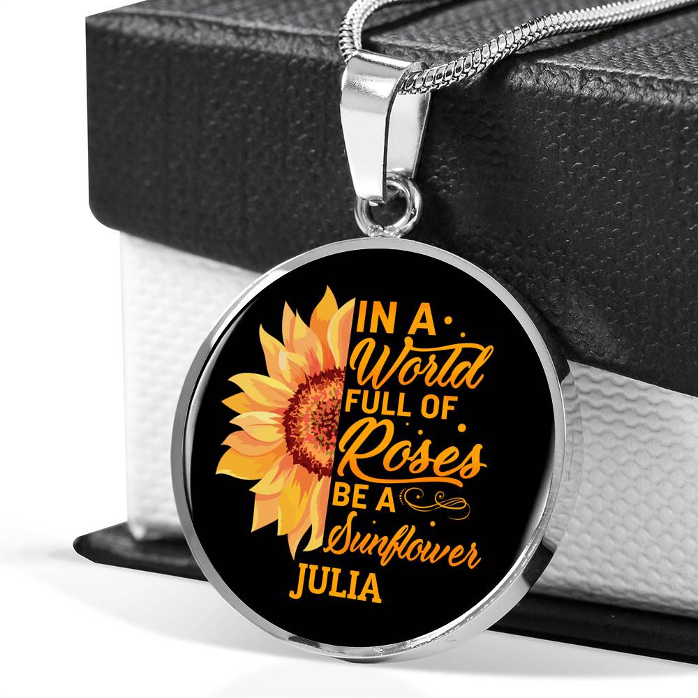 Personalized In A World Full Of Roses Be a Sunflower Circle Pendant Necklace - Bangle