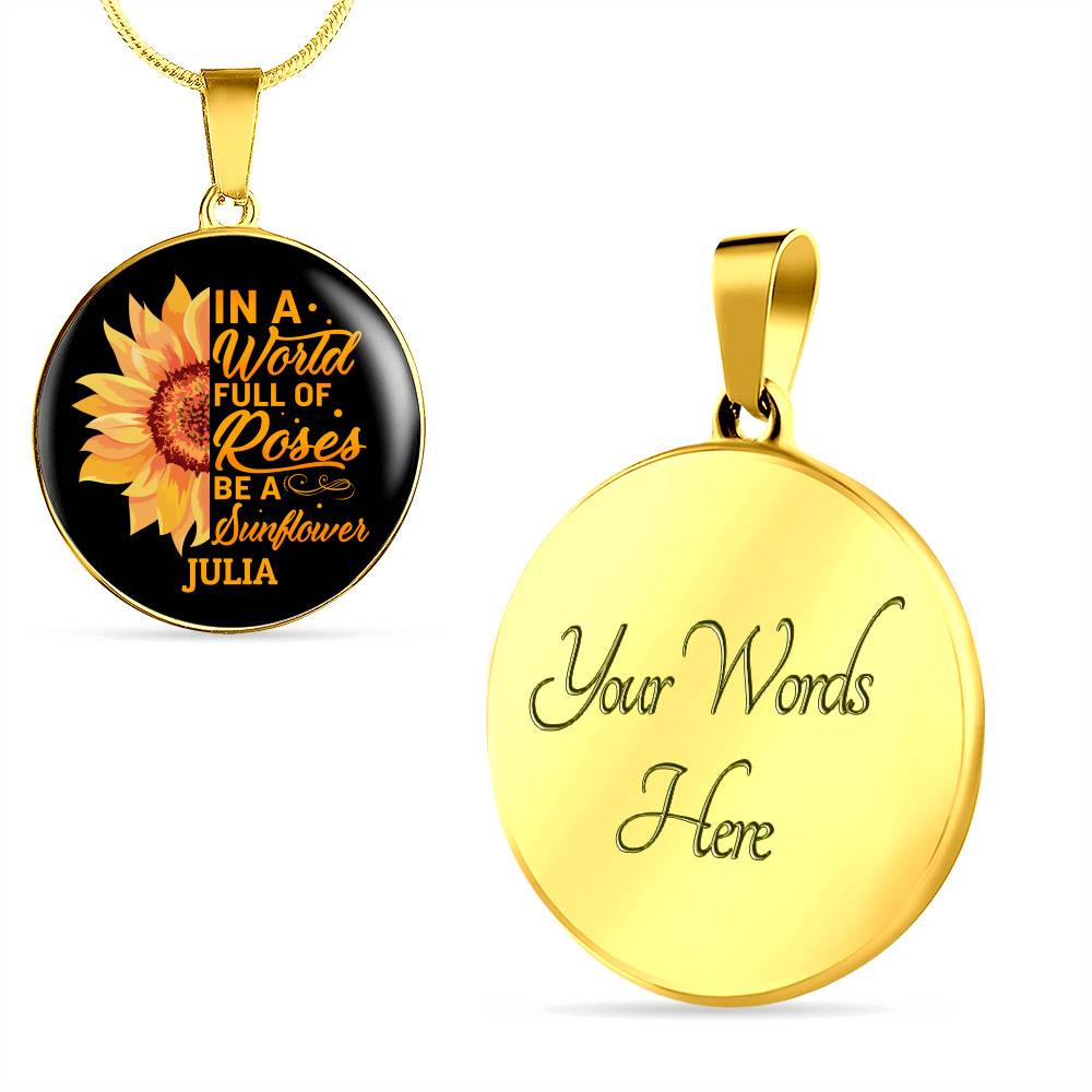 Personalized In A World Full Of Roses Be a Sunflower Circle Pendant Necklace - Bangle