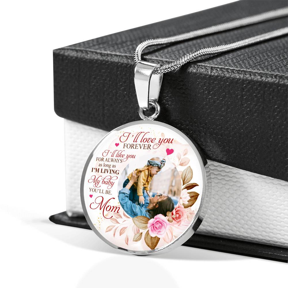 Personalized Photo I'll Love You Forever I'll Like You for Always From Mom Circle Pendant Necklace