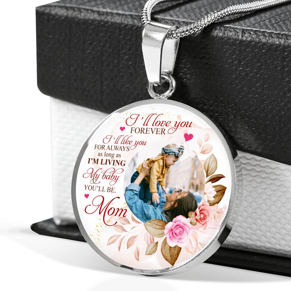 Personalized Photo I'll Love You Forever I'll Like You for Always From Mom Circle Pendant Necklace