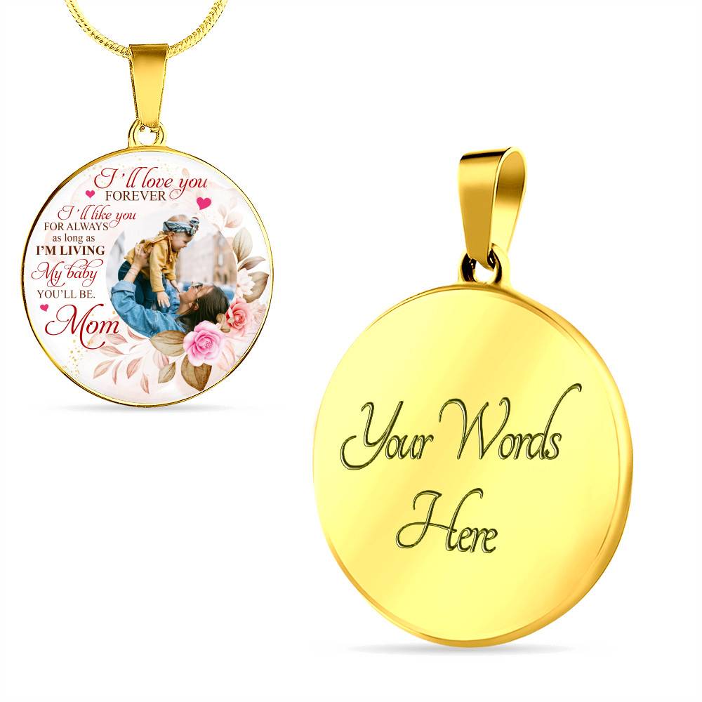 Personalized Photo I'll Love You Forever I'll Like You for Always From Mom Circle Pendant Necklace