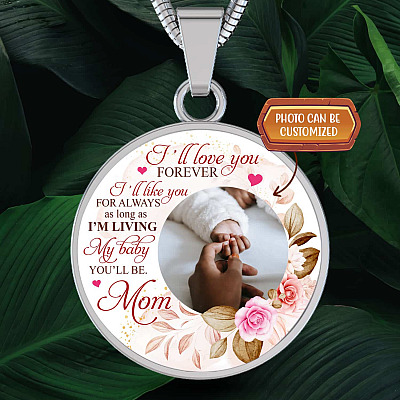 Personalized Photo I'll Love You Forever I'll Like You for Always From Mom Circle Pendant Necklace