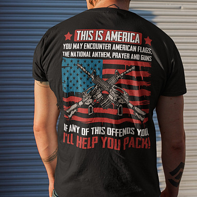Alternative view of This Is America You May Encounter American Flags The National Anthem Prayer And Guns Print On Back T-Shirt