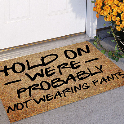 Alternative view of Hold On We're Probably Wearing Pants Doormat - Outdoor Indoor Doormat