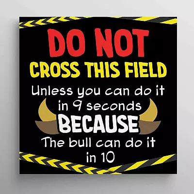 Do Not Cross This Field Unless You Can Do It in 9 Seconds Funny Signs for Outside Framed Canvas - Unframed Poster