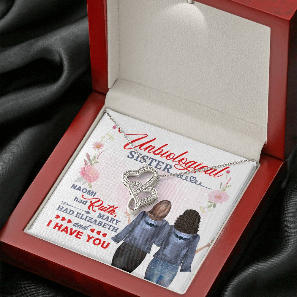 To My Unbiological Sister Naomi Had Ruth Mary Had Elizabeth and I Have You Double Heart Pendant Necklace