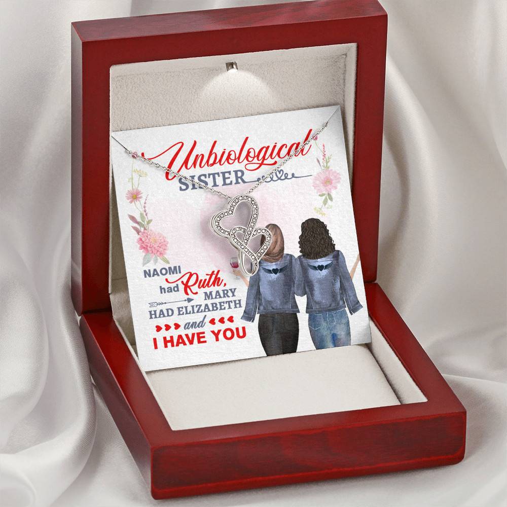 To My Unbiological Sister Naomi Had Ruth Mary Had Elizabeth and I Have You Double Heart Pendant Necklace
