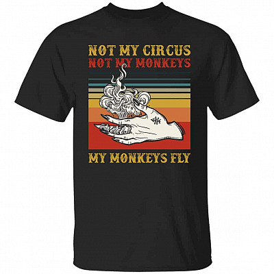 Not My Circus Shirt, Black, Unisex T-Shirt