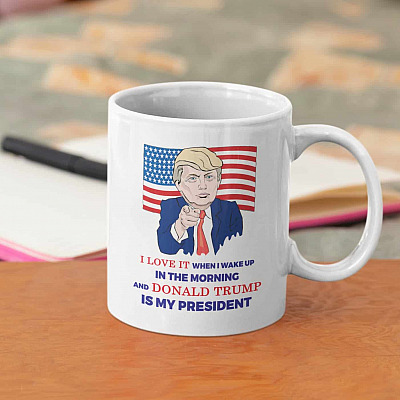 I Love It When I Wake Up In The Morning And Trump Is My President Ceramic Coffee Mug - Beer Stein - Water Bottle