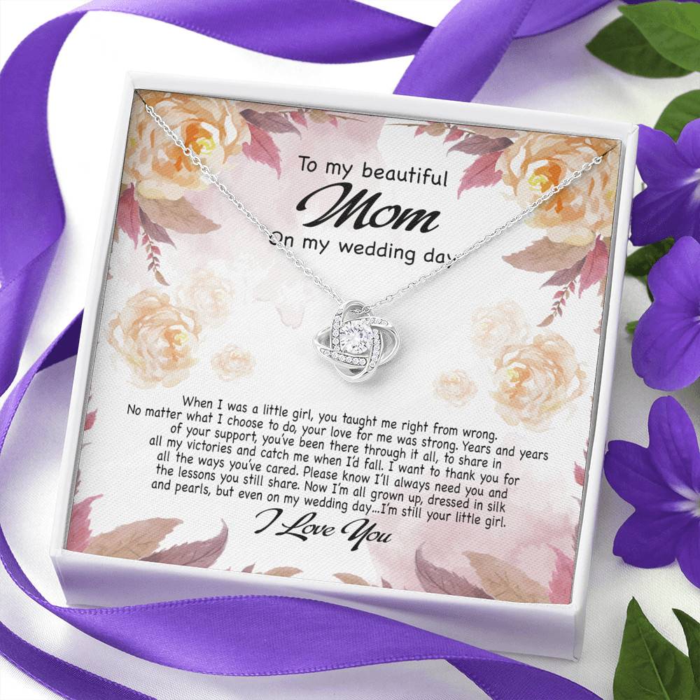 To My Beautiful Mom On My Wedding Day Still Your Little Girl Love Knot Necklace - Mother Of The Bride Gifts
