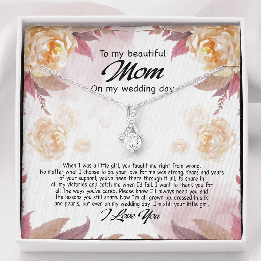 To My Beautiful Mom On My Wedding Day Still Your Little Girl Alluring Beauty Necklace Mother Of The Bride Gift - Alluring Beauty Necklace