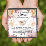 To My Beautiful Mom On My Wedding Day Still Your Little Girl Interlocking Hearts Pendant Necklace