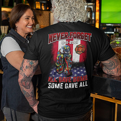 Alternative view of Never Forget 9/11/2001 All Gave Some Some Gave All Firefighter American Flag Print On Back T-Shirt Only