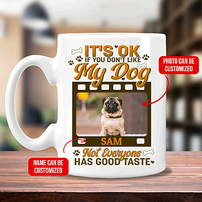 Alternative view of Personalized Photo It's Ok If You Don't Like My Dog Mug - Beer Stein - Water Bottle - Color Changing Mug