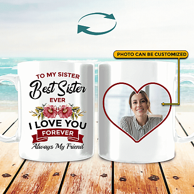 Custom Photo To My Best Sister I Love You Forever Coffee Mug - Beer Stein - Water Bottle - Color Changing Mug