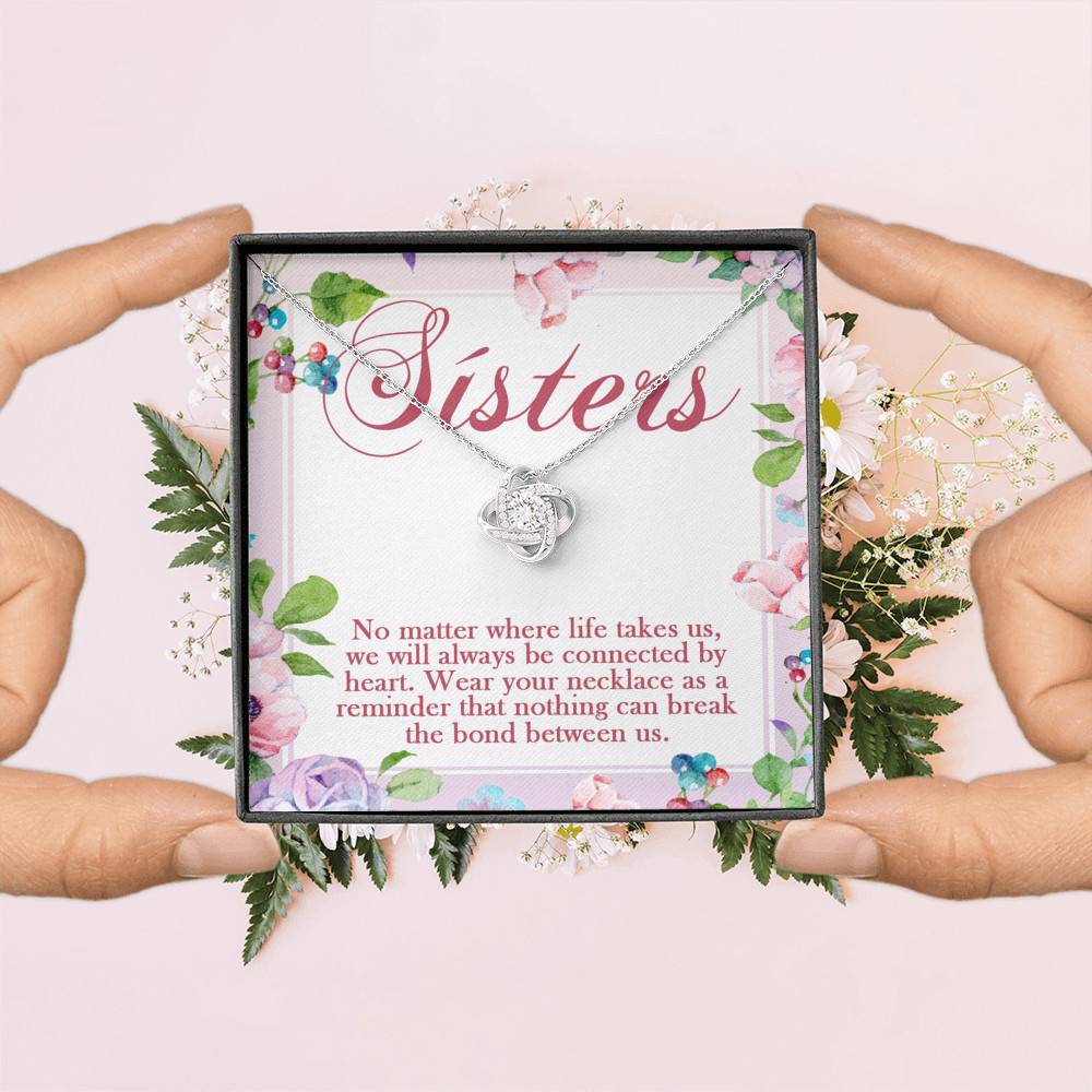 Sisters No Matter Where Life Takes Us We Will Always Be Connected by Heart Love Knot Pendant Necklace