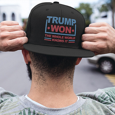Trump Won The Whole World Knows It Twill Cap - Support Trump Snapback Hat - Pro Trump Trucker Hat Anti Biden