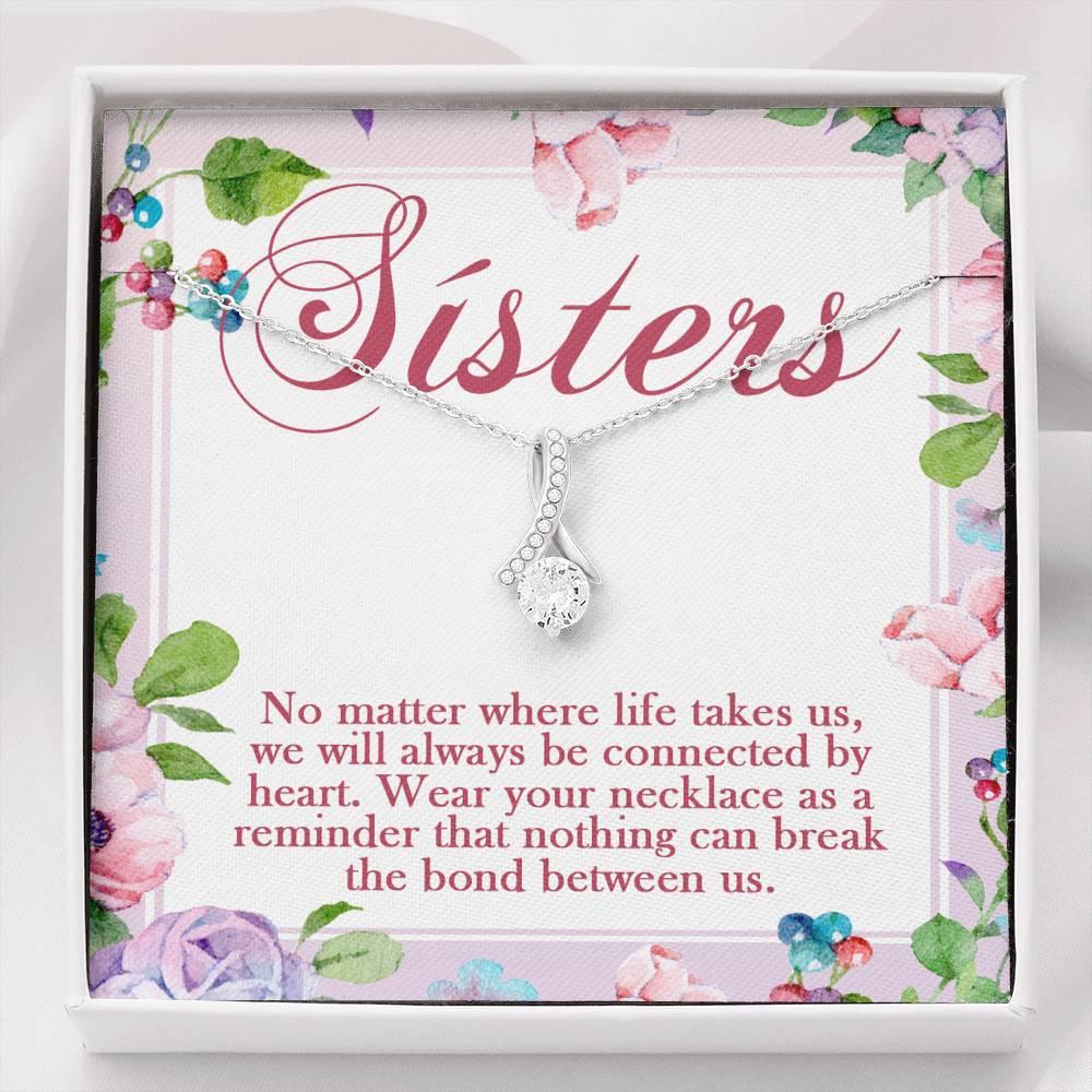 Sisters No Matter Where Life Takes Us We Will Always Be Connected by Heart Alluring Pendant Necklace - Alluring Beauty Necklace