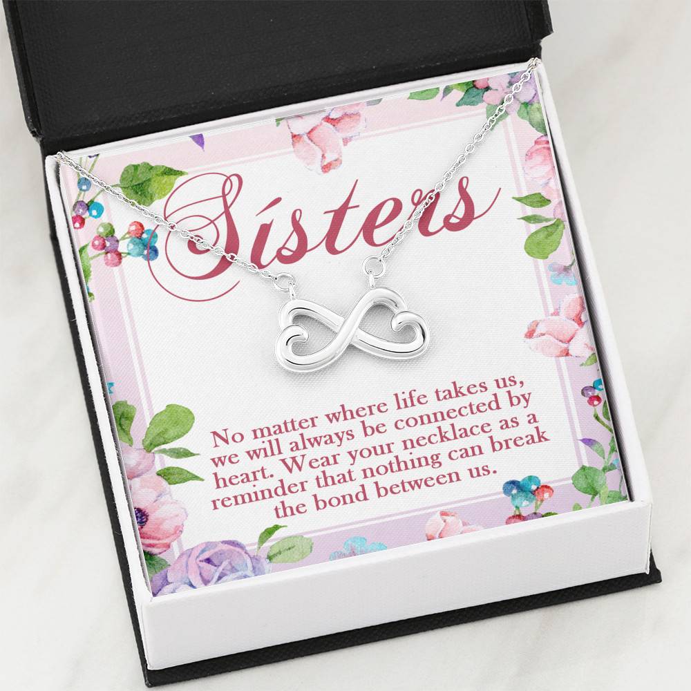 Sisters No Matter Where Life Takes Us We Will Always Be Connected by Heart Infinity Heart Pendant Necklace