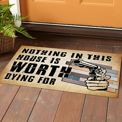 Alternative view of Nothing in This House Worth Dying for Doormat - Outdoor Indoor Doormat