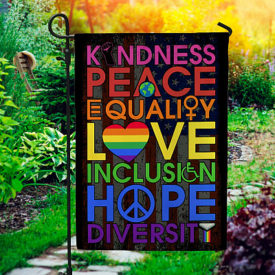 Kindness Peace Equality Love Inclusion Hope Diversity Garden Flag - House Flag