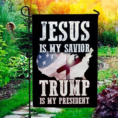 Jesus Is My Savior Trump Is My President Decorative Garden Flag - House Flag - Trump Supporter Flag