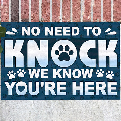 No Need to Knock We Know You Are Here the Dogs Doormat - Outdoor Indoor Doormat - Funny Dog Doormats