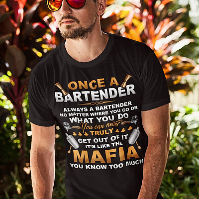 Alternative view of Once A Bartender Always A Bartender No Matter Where You Go Or What You Do Funny Bartender T-Shirt - Bartender Gifts