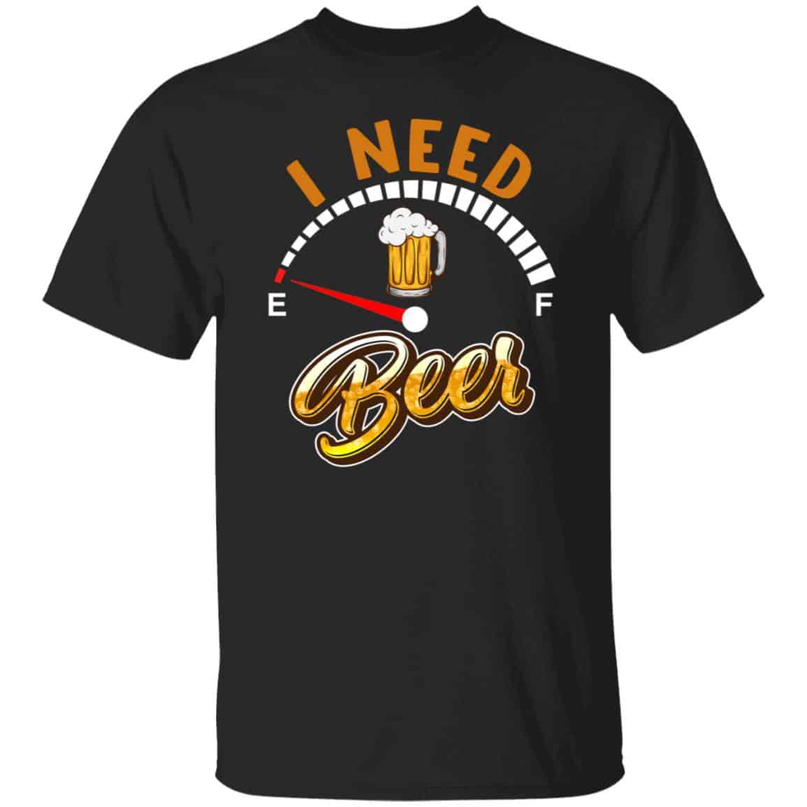 I Need Beer Shirt, Black, Unisex T-Shirt