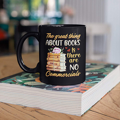 The Great Thing About Books Is There Are No Commercials Ceramic Coffee Mug - Book Lover Mug
