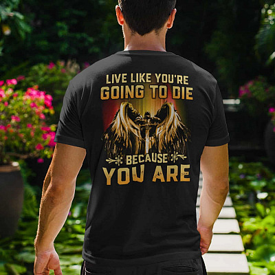 Alternative view of Live Like You Are Going To Die Because You Are Print On Back T-shirt - Angel Shirt