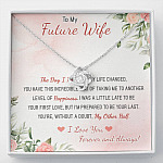 To My Future Wife The Day I Met You My Life Changed I Love You Forever And Always Love Knot Necklace - Love Knot Necklace