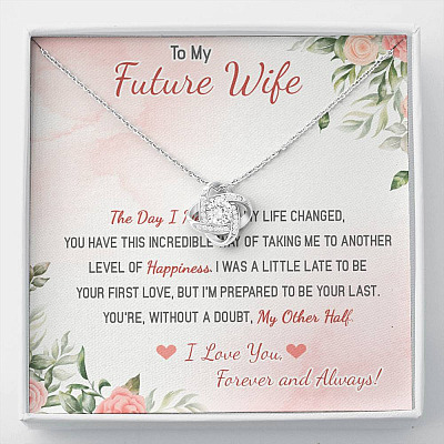 To My Future Wife The Day I Met You My Life Changed I Love You Forever And Always Love Knot Necklace - Love Knot Necklace