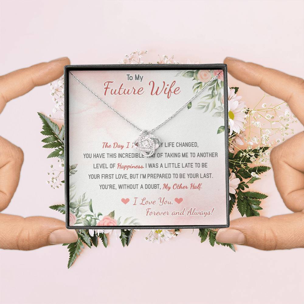 To My Future Wife The Day I Met You My Life Changed I Love You Forever And Always Love Knot Necklace