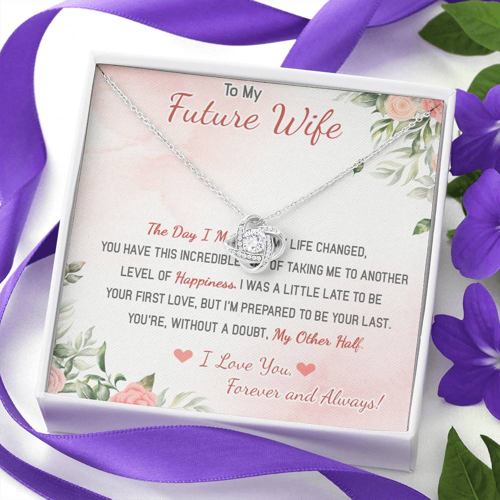 To My Future Wife The Day I Met You My Life Changed I Love You Forever And Always Love Knot Necklace