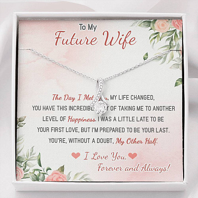 To My Future Wife The Day I Met You My Life Changed I Love You Forever And Always Alluring Beauty Necklace - Alluring Beauty Necklace