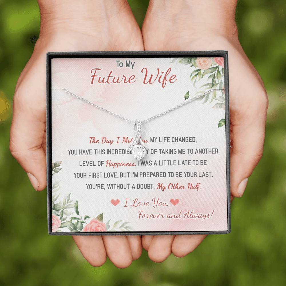 To My Future Wife The Day I Met You My Life Changed I Love You Forever And Always Alluring Beauty Necklace