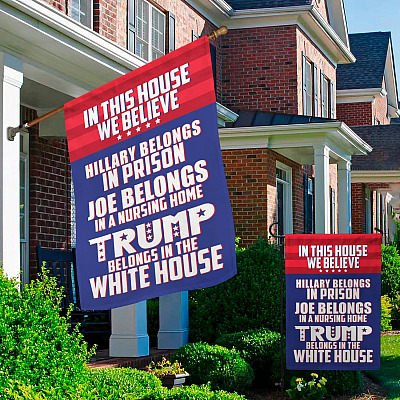 Alternative view of In This House We Believe Hillary Belongs in Prison Outdoor Garden Flag - House Flag - Trump Supporter Flag