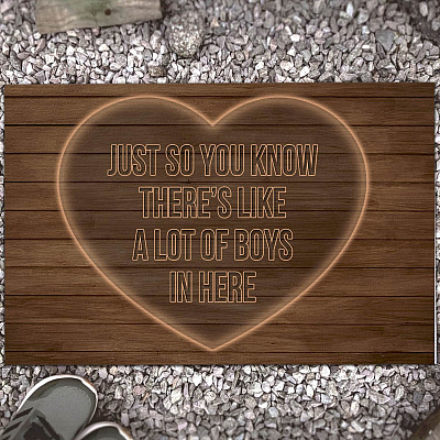 Just so You Know There's Like a Lot of Boys in Here Doormat - Outdoor Indoor Doormat