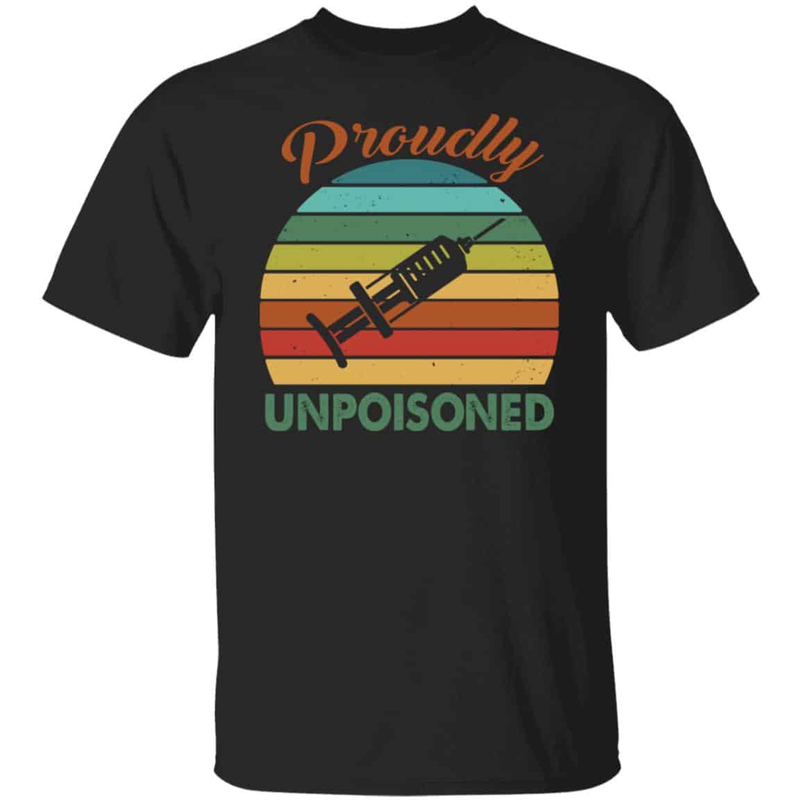 Proudly Unpoisoned Tee, Black, Unisex T-Shirt Proudly Unpoisoned Tee, Black, Unisex T-Shirt