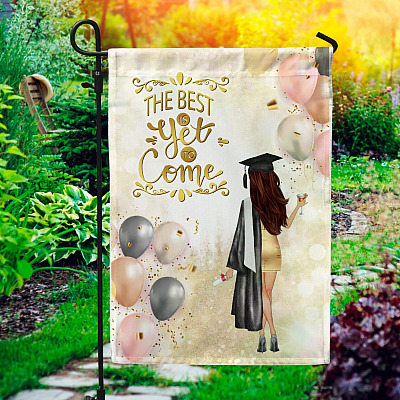 The Best Is Yet to Come Graduation Girl Garden Flag - House Flag - Wall Flag - Graduation Yard Flags