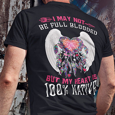 Alternative view of I May Not Be Full Blood but My Heart Is 100% Native Print On Back Plain Front Shirt - Indigenous People Shirt