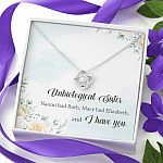 Unbiological Sister Naomi Had Ruth Mary Had Elizabeth And I Have You Love Knot Necklace - Unbiological Sister Gifts Unbiological Sister Naomi Had Ruth Mary Had Elizabeth And I Have You Love Knot Necklace - Unbiological Sister Gifts