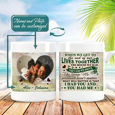 Customized Photo When We Get To The End Of Our Lives Together Double-Sided Ceramic Coffee Mug - Color Changing Mug